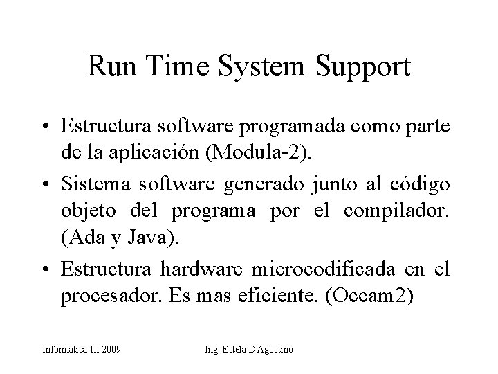 Run Time System Support • Estructura software programada como parte de la aplicación (Modula-2).
