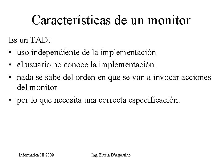 Características de un monitor Es un TAD: • uso independiente de la implementación. •