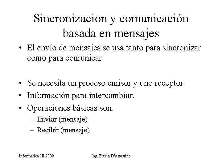 Sincronizacion y comunicación basada en mensajes • El envío de mensajes se usa tanto