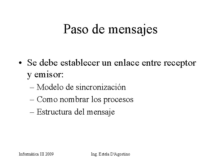 Paso de mensajes • Se debe establecer un enlace entre receptor y emisor: –