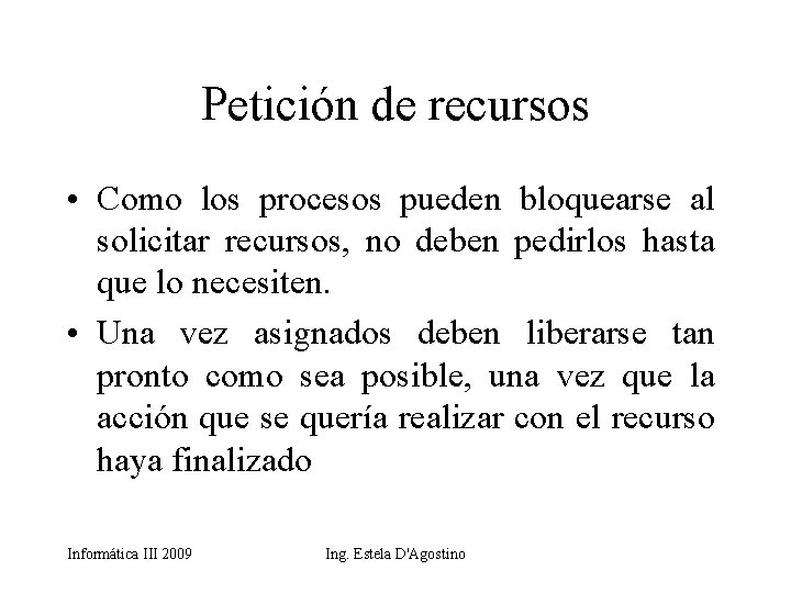 Petición de recursos • Como los procesos pueden bloquearse al solicitar recursos, no deben