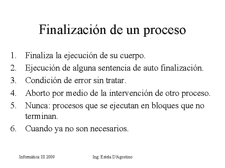 Finalización de un proceso 1. 2. 3. 4. 5. Finaliza la ejecución de su