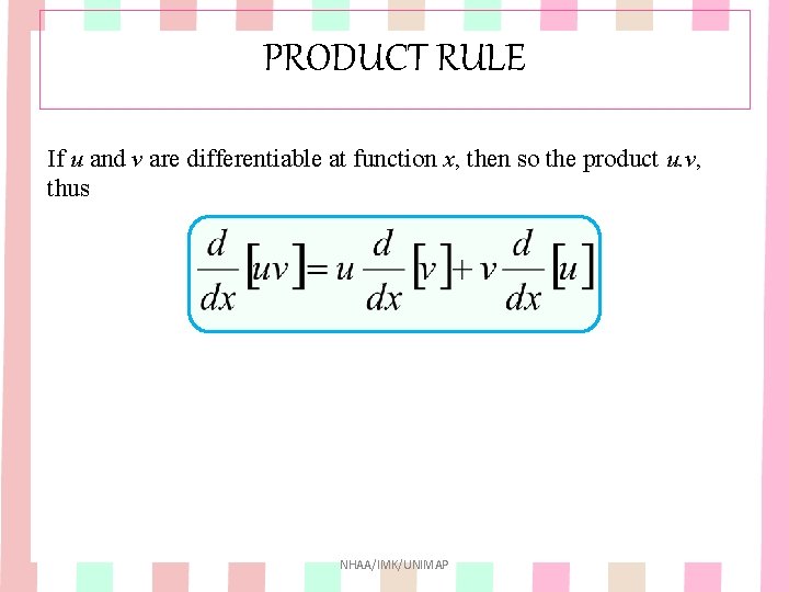 PRODUCT RULE If u and v are differentiable at function x, then so the PRODUCT RULE If u and v are differentiable at function x, then so the