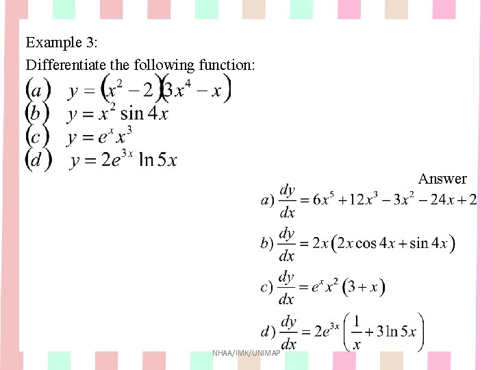 Example 3: Differentiate the following function: Answer NHAA/IMK/UNIMAP Example 3: Differentiate the following function: Answer NHAA/IMK/UNIMAP