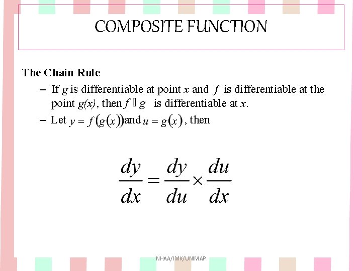 COMPOSITE FUNCTION The Chain Rule – If g is differentiable at point x and COMPOSITE FUNCTION The Chain Rule – If g is differentiable at point x and