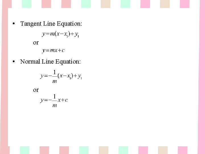 • Tangent Line Equation: or • Normal Line Equation: or • Tangent Line Equation: or • Normal Line Equation: or