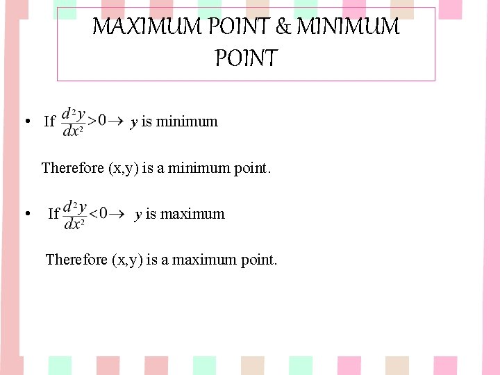 MAXIMUM POINT & MINIMUM POINT • If y is minimum Therefore (x, y) is MAXIMUM POINT & MINIMUM POINT • If y is minimum Therefore (x, y) is