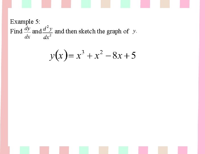 Example 5: Find and then sketch the graph of Example 5: Find and then sketch the graph of