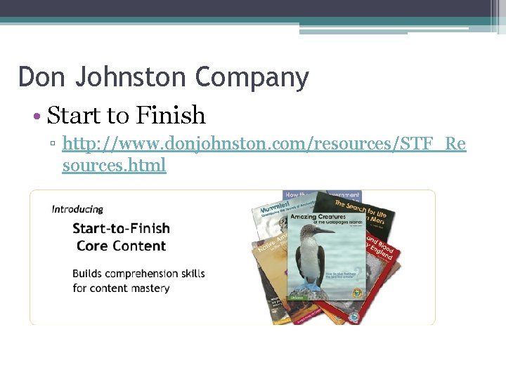 Don Johnston Company • Start to Finish ▫ http: //www. donjohnston. com/resources/STF_Re sources. html