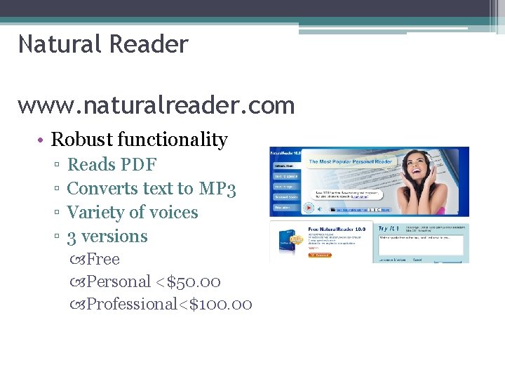 Natural Reader www. naturalreader. com • Robust functionality ▫ ▫ Reads PDF Converts text