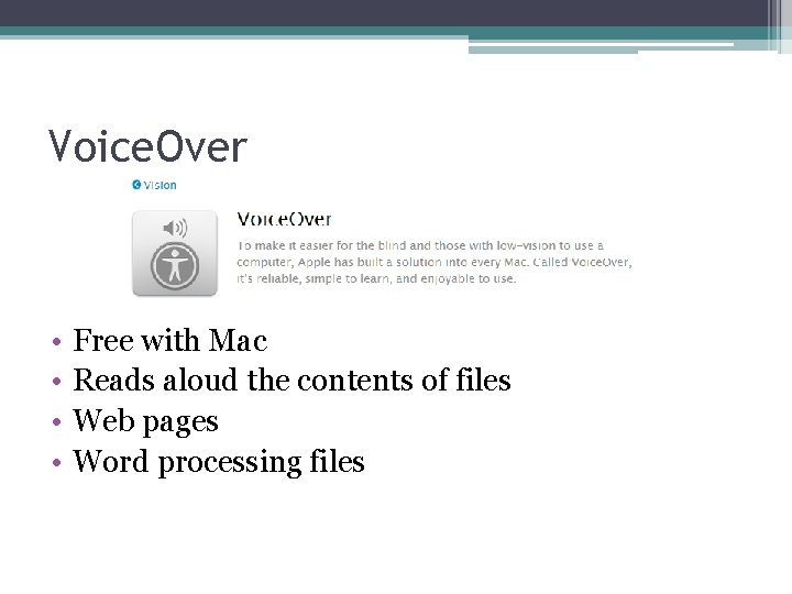 Voice. Over • • Free with Mac Reads aloud the contents of files Web