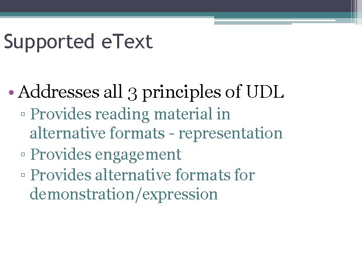 Supported e. Text • Addresses all 3 principles of UDL ▫ Provides reading material