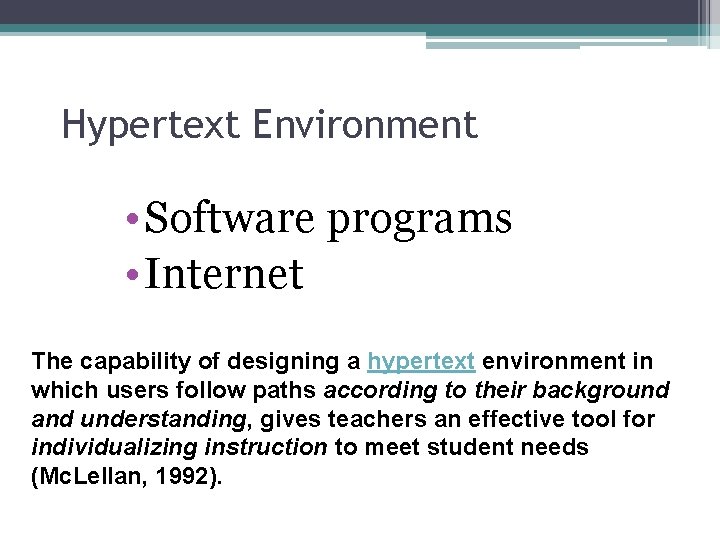 Hypertext Environment • Software programs • Internet The capability of designing a hypertext environment