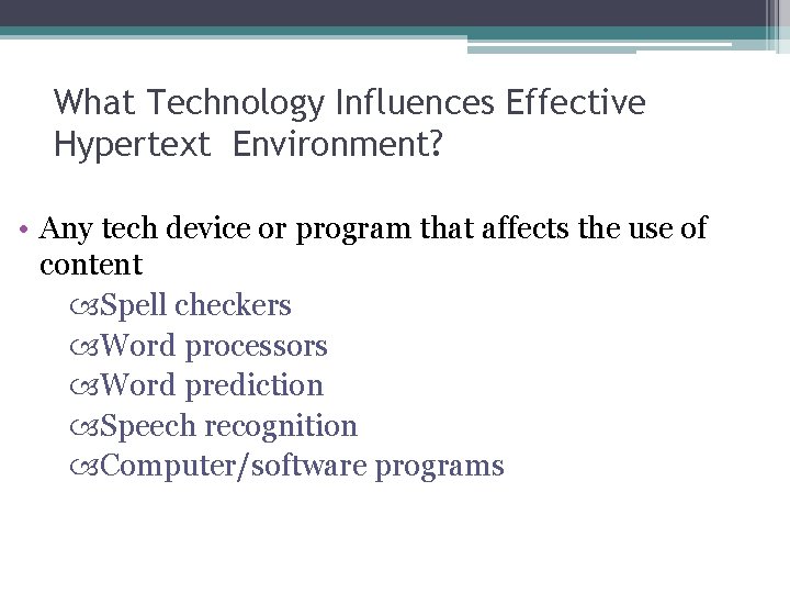 What Technology Influences Effective Hypertext Environment? • Any tech device or program that affects