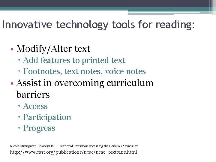 Innovative technology tools for reading: • Modify/Alter text ▫ Add features to printed text