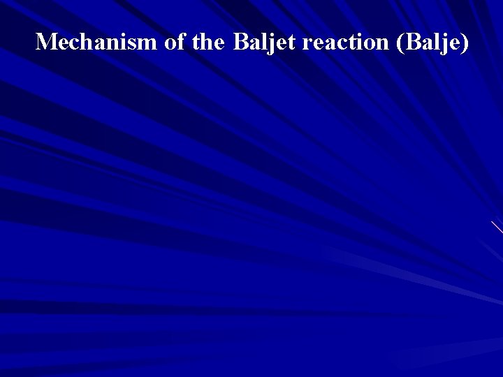 Mechanism of the Baljet reaction (Balje) Mechanism of the Baljet reaction (Balje)