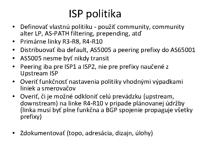 ISP politika • Definovať vlastnú politiku - použiť community, community alter LP, AS-PATH filtering,