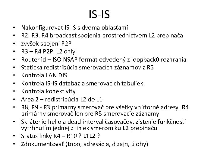 IS-IS Nakonfigurovať IS-IS s dvoma oblasťami R 2, R 3, R 4 broadcast spojenia