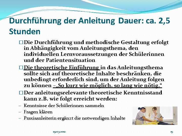 Durchführung der Anleitung Dauer: ca. 2, 5 Stunden �Die Durchführung und methodische Gestaltung erfolgt