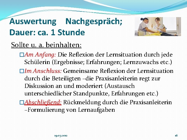 Auswertung Nachgespräch; Dauer: ca. 1 Stunde Sollte u. a. beinhalten: �Am Anfang: Die Reflexion