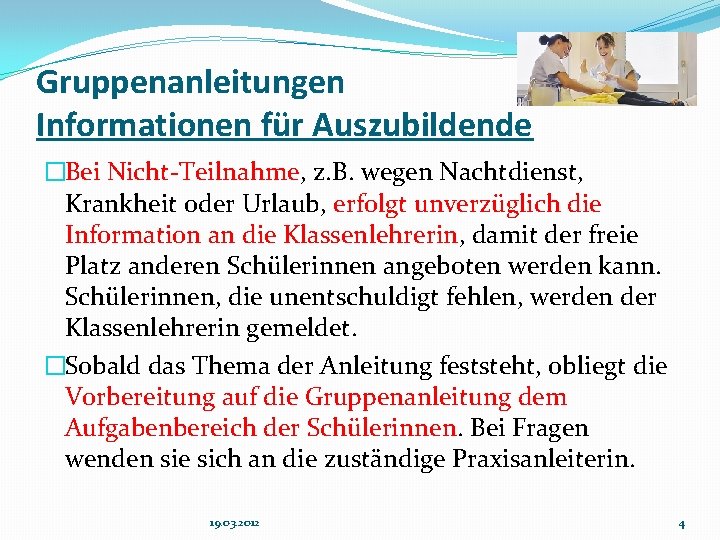 Gruppenanleitungen Informationen für Auszubildende �Bei Nicht-Teilnahme, z. B. wegen Nachtdienst, Krankheit oder Urlaub, erfolgt