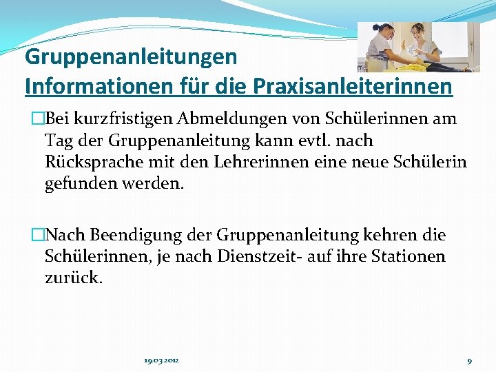 Gruppenanleitungen Informationen für die Praxisanleiterinnen �Bei kurzfristigen Abmeldungen von Schülerinnen am Tag der Gruppenanleitung