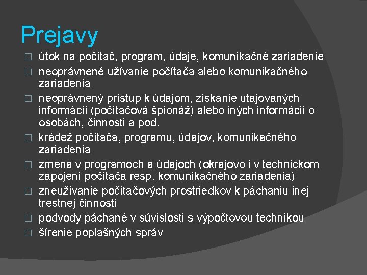 Prejavy � � � � útok na počítač, program, údaje, komunikačné zariadenie neoprávnené užívanie