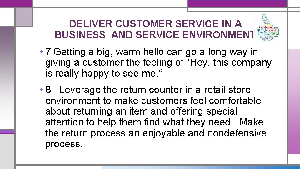 DELIVER CUSTOMER SERVICE IN A BUSINESS AND SERVICE ENVIRONMENT • 7. Getting a big,