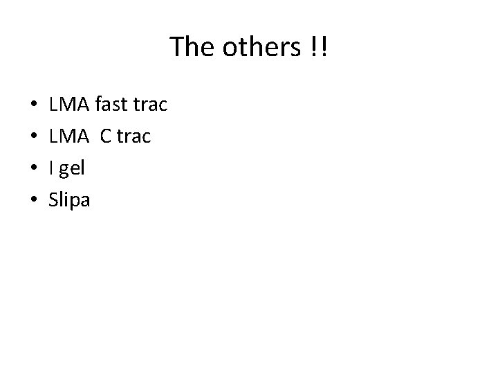 The others !! • • LMA fast trac LMA C trac I gel Slipa