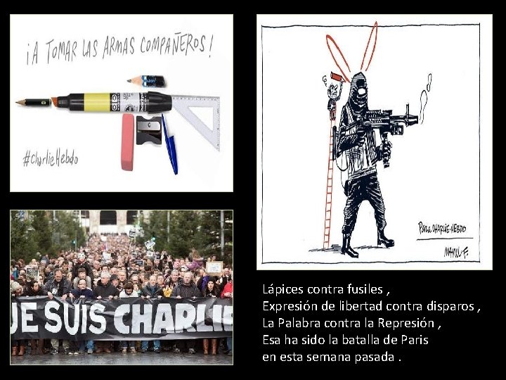 Lápices contra fusiles , Expresión de libertad contra disparos , La Palabra contra la