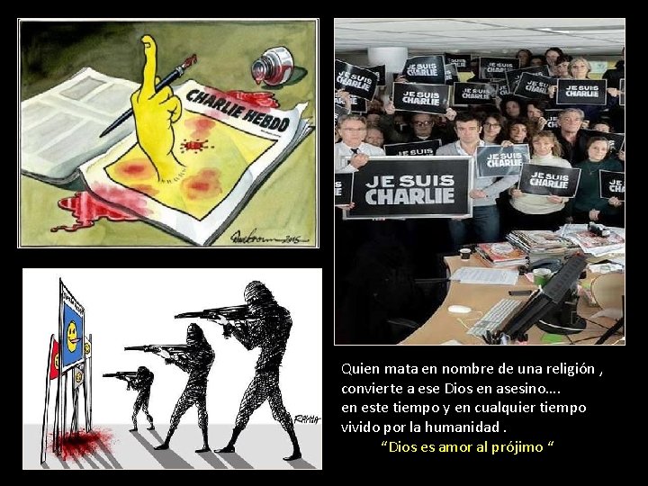 Quien mata en nombre de una religión , convierte a ese Dios en asesino….