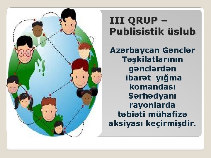 III QRUP – Publisistik üslub Azərbaycan Gənclər Təşkilatlarının gənclərdən ibarət yığma komandası Sərhədyanı rayonlarda