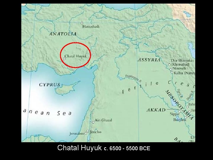 Chatal Huyuk c. 6500 - 5500 BCE 