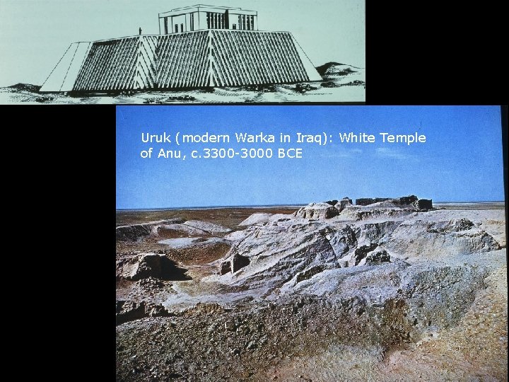 Uruk (modern Warka in Iraq): White Temple of Anu, c. 3300 -3000 BCE 