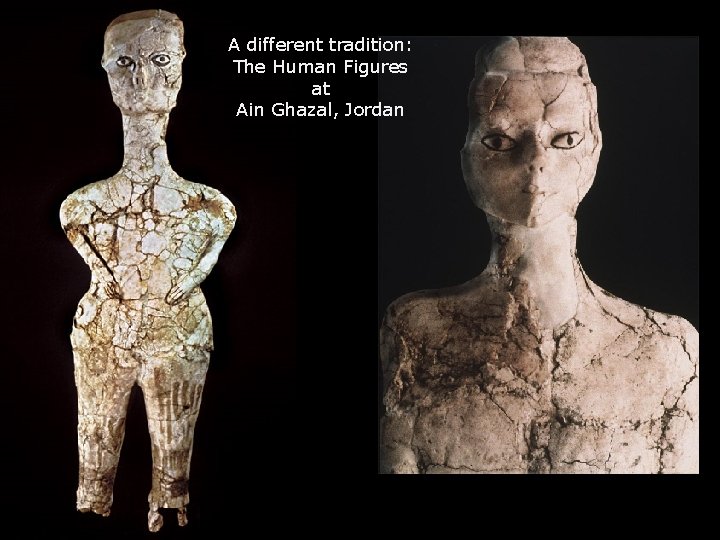 A different tradition: The Human Figures at Ain Ghazal, Jordan 