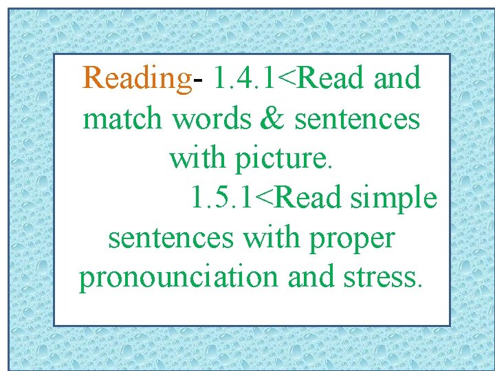 Reading- 1. 4. 1<Read and match words & sentences with picture. 1. 5. 1<Read