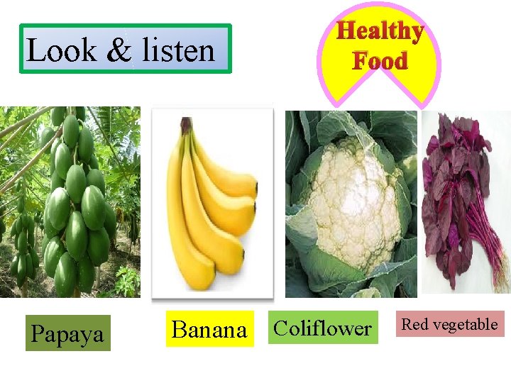 Look & listen Papaya Banana Healthy Food Coliflower Red vegetable 