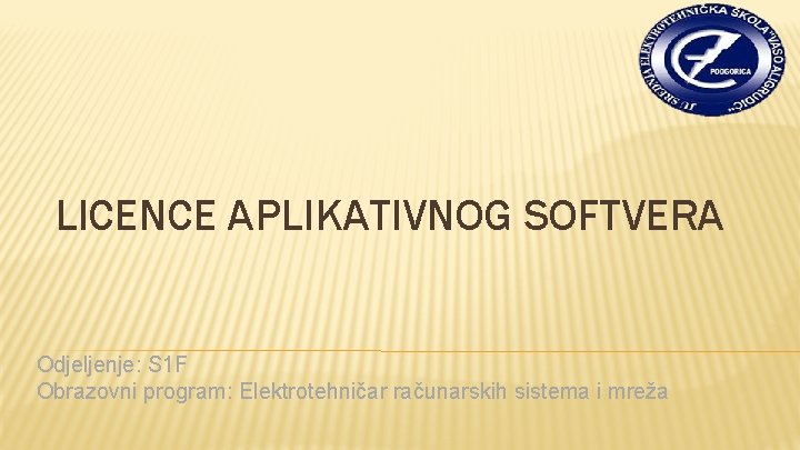 LICENCE APLIKATIVNOG SOFTVERA Odjeljenje: S 1 F Obrazovni program: Elektrotehničar računarskih sistema i mreža