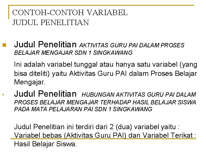 CONTOH-CONTOH VARIABEL JUDUL PENELITIAN n Judul Penelitian AKTIVITAS GURU PAI DALAM PROSES BELAJAR MENGAJAR