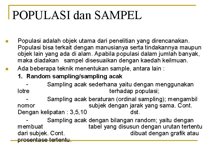 POPULASI dan SAMPEL n n Populasi adalah objek utama dari penelitian yang direncanakan. Populasi