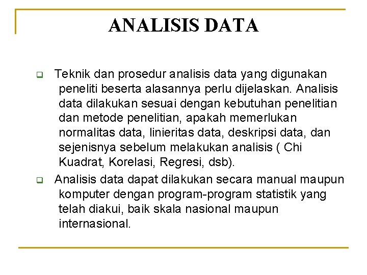 ANALISIS DATA q q Teknik dan prosedur analisis data yang digunakan peneliti beserta alasannya