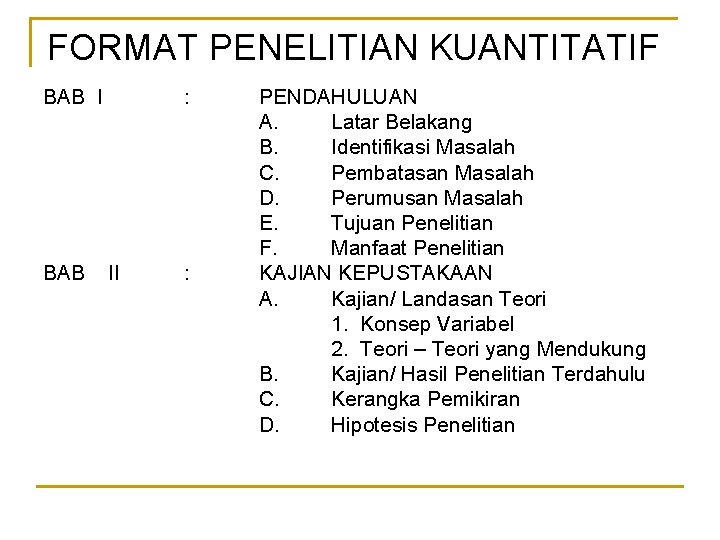 FORMAT PENELITIAN KUANTITATIF BAB I BAB : II : PENDAHULUAN A. Latar Belakang B.