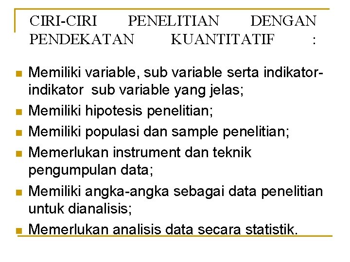 CIRI-CIRI PENELITIAN DENGAN PENDEKATAN KUANTITATIF : n n n Memiliki variable, sub variable serta