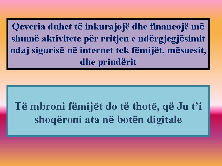 Qeveria duhet të inkurajojë dhe financojë më shumë aktivitete për rritjen e ndërgjegjësimit ndaj