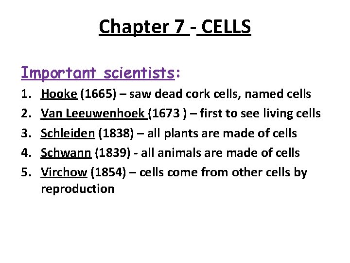 Chapter 7 - CELLS Important scientists: 1. 2. 3. 4. 5. Hooke (1665) –
