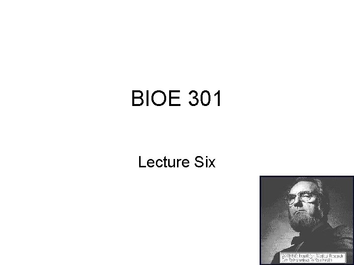 BIOE 301 Lecture Six 