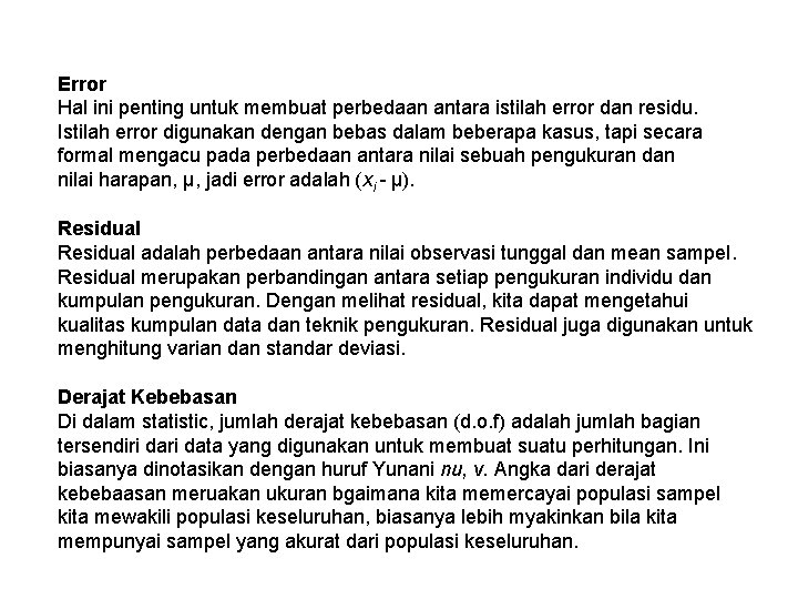 Error Hal ini penting untuk membuat perbedaan antara istilah error dan residu. Istilah error