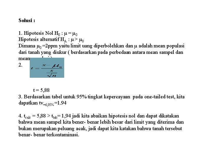 Solusi : 1. Hipotesis Nol H 0 : µ = µ 0 Hipotesis alternatif