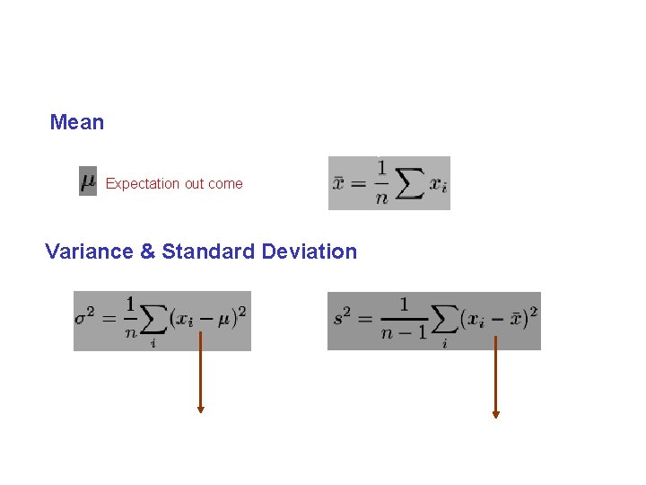 STATITICAL MEASURES Mean Population Sample Expectation out come Variance & Standard Deviation Population Sample