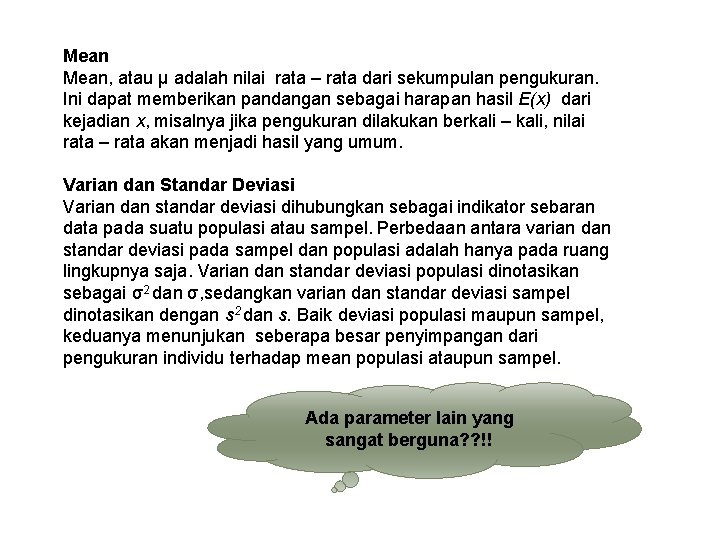 Mean, atau µ adalah nilai rata – rata dari sekumpulan pengukuran. Ini dapat memberikan